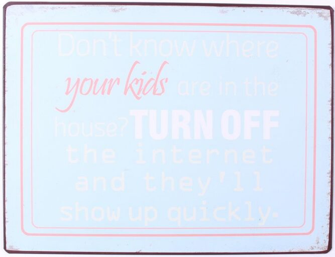 Tekstbord Don’t Know Where Your Kids Are